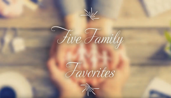 Five Family Favorites